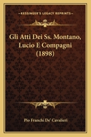 Gli Atti Dei Ss. Montano, Lucio E Compagni (1898) 1160098875 Book Cover