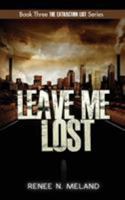 Leave Me Lost 1680581813 Book Cover