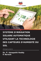 Système d'Irrigation Solaire Automatique Utilisant La Technologie Des Capteurs d'Humidité Du Sol (French Edition) 6207892224 Book Cover