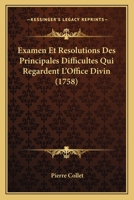 Examen Et Resolutions Des Principales Difficultes Qui Regardent L'Office Divin (1758) 1104745623 Book Cover