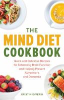 The MIND Diet Cookbook: Quick and Delicious Recipes for Enhancing Brain Function and Helping Prevent Alzheimer's and Dementia 1612437257 Book Cover