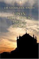 Upon This Rock I Will Build 0595458505 Book Cover