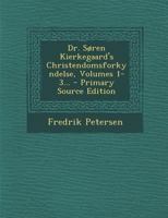 Dr. Soren Kierkegaard's Christendomsforkyndelse, Volumes 1-3... - Primary Source Edition 1017822743 Book Cover