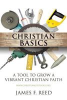 Christian Basics: A Tool to Grow A Vibrant Christian Faith 1498402658 Book Cover