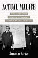 Actual Malice: Civil Rights and Freedom of the Press in New York Times v. Sullivan 0520409620 Book Cover