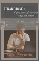 Tenacious Men: Crafting Legacies Of Unbreakble Strength And Character B0CLRFHSYF Book Cover