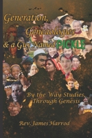 Generation, Genealogies, and a Guy Named Pickle: By the Way Studies, Through Genesis B0BRM1FHQY Book Cover
