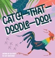 Catch-That-Doodle-Doo! B0DT9CBP3S Book Cover