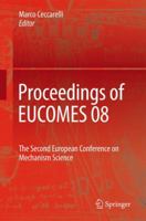 Proceedings of EUCOMES 08: The Second European Conference on Mechanism Science 1402089147 Book Cover