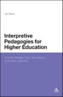 Interpretive Pedagogies for Higher Education: Arendt, Berger, Said, Nussbaum and Their Legacies 147252327X Book Cover