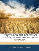 Report Upon the Forests of the Punjab and the Western Himalaya 3337290752 Book Cover