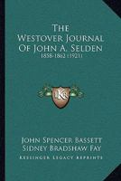 The Westover Journal of John A. Selden, Esqr., 1858-1862 1166425916 Book Cover