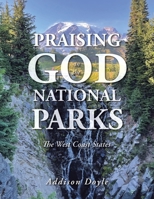 Praising God in the National Parks: The West Coast States B0GSBD3LH5 Book Cover