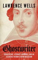 Ghostwriter: Shakespeare, Literary Landmines, and an Eccentric Patron's Royal Obsession 1496852435 Book Cover