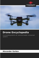 Drone Encyclopedia: A complete guide to air, land and water unmanned systems 6208710685 Book Cover