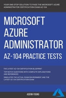 Azure: Microsoft Azure Administrator (AZ-104) Practice Tests B08SH1CB3M Book Cover