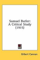 Samuel Butler: A Critical Study (Classic Reprint) 0548711607 Book Cover