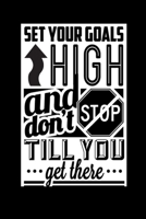 Set Your Goals High, Don't Stop Till You Get There - Journal For Self Exploration: A Motivational Notebook Gift For Yourself, Coworkers, Families, Friends, Relatives, Colleagues, Employees. A Journal  1677076232 Book Cover