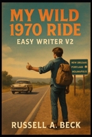 My Wild 1970 Ride (Easy Writer) B0FK4LJ8TB Book Cover