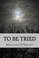 To Be Tried 069236045X Book Cover