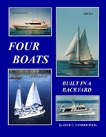 Four Boats: Built In A Backyard 130452518X Book Cover