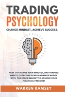 TRADING PSYCHOLOGY Change Mindset Achieve Success How to Change your Mindset, Avoid Bad Trading Habits, Overcome your Fears and Make Money on the Stock Market to Achieve Financial Freedom 1914192079 Book Cover