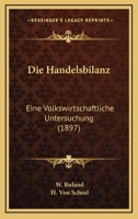 Die Handelsbilanz: Eine Volkswirtschaftliche Untersuchung (1897) 1168032830 Book Cover