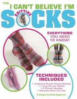 I Can't Believe I'm Knitting Socks (Leisure Arts #4083) 1601402503 Book Cover