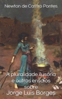 A pluralidade ilus�ria e outros ensaios sobre Jorge Luis Borges 6500161076 Book Cover