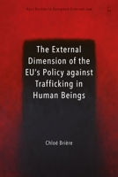 The External Dimension of the EU’s Policy against Trafficking in Human Beings 1509947213 Book Cover