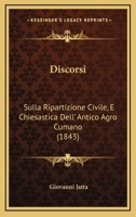 Discorsi: Sulla Ripartizione Civile, E Chiesastica Dell' Antico Agro Cumano (1843) 1168420466 Book Cover