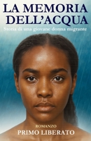 La Memoria Dell'Acqua: Storia di una giovane donna migrante (Italian Edition) B0FP5JN4T3 Book Cover