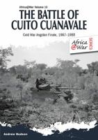 The Battle of Cuito Cuanavale: Cold War Angolan Finale, 1987-1988 1909384623 Book Cover
