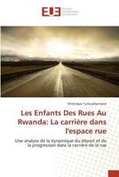Les Enfants Des Rues Au Rwanda: La Carrière Dans Lespace Rue 3639483588 Book Cover