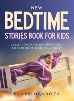 New Bedtime Stories Book for Kids: Collection of the Best Adventures Tales to Help Children Fall Asleep 1667129872 Book Cover