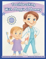 Toothbrushing with Maggie & Mommy B0C9RYV9LW Book Cover