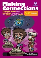 Making Connections Book 7, Journeys: Creative ideas and activities for exploring the links beyond a text 1776553527 Book Cover