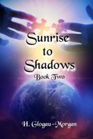 Sunrise to Shadows 198171619X Book Cover