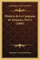 Historia de La Campana de Tarapaca, Part 2 (1880) 1167546857 Book Cover