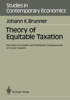 Theory of Equitable Taxation: Normative Foundation and Distributive Consequences of Income Taxation 3540514260 Book Cover