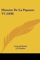 Histoire De La Papaute V2 (1838) 1160110344 Book Cover