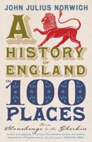 History of England in 100 Places: From Stonehenge to the Gherkin 1848546092 Book Cover