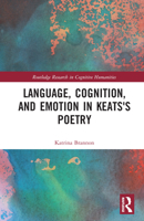 Language, Cognition, and Emotion in Keats's Poetry 1032230916 Book Cover