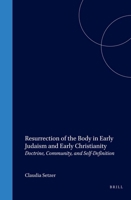 Resurrection Of The Body In Early Judaism And Early Christianity: Doctrine, Community, and Self-Definition 0391041754 Book Cover