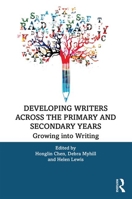 Developing Writers Across the Primary and Secondary Years: Growing Into Writing 0367893754 Book Cover