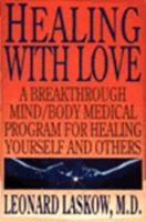 Healing with Love: A Breakthrough Mind/Body Medical Program for Healing Yourself and Others 0062505130 Book Cover