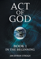 Act of God: In the Beginning 173820751X Book Cover