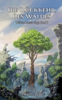 Die Rückkehr des Waldes: (Weltenwurzel-Saga Band I) 3738612289 Book Cover