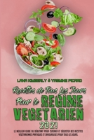 Recettes De Tous Les Jours Pour Le R�gime V�g�tarien 2021: Le Meilleur Guide Du D�butant Pour Cuisiner Et D�guster Des Recettes V�g�tariennes Pratiques Et Savoureuses Pour Tous Les Jours. (Plant Based 1802414061 Book Cover