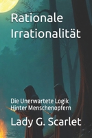 Rationale Irrationalität: Die Unerwartete Logik Hinter Menschenopfern B0FW4TR66B Book Cover